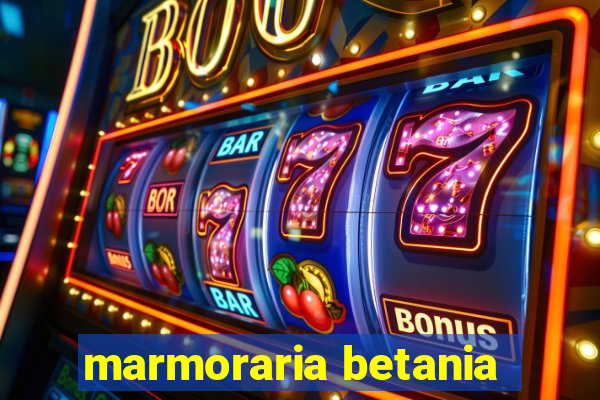 marmoraria betania